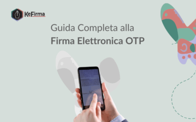 Che cos’è la firma elettronica OTP? Guida completa al funzionamento, validità e vantaggi
