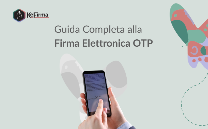 Che cos’è la firma elettronica OTP? Guida completa al funzionamento, validità e vantaggi